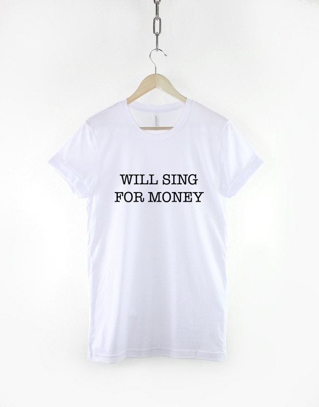 Will Sing For Money - Busker Busking Singer Music T-Shirt