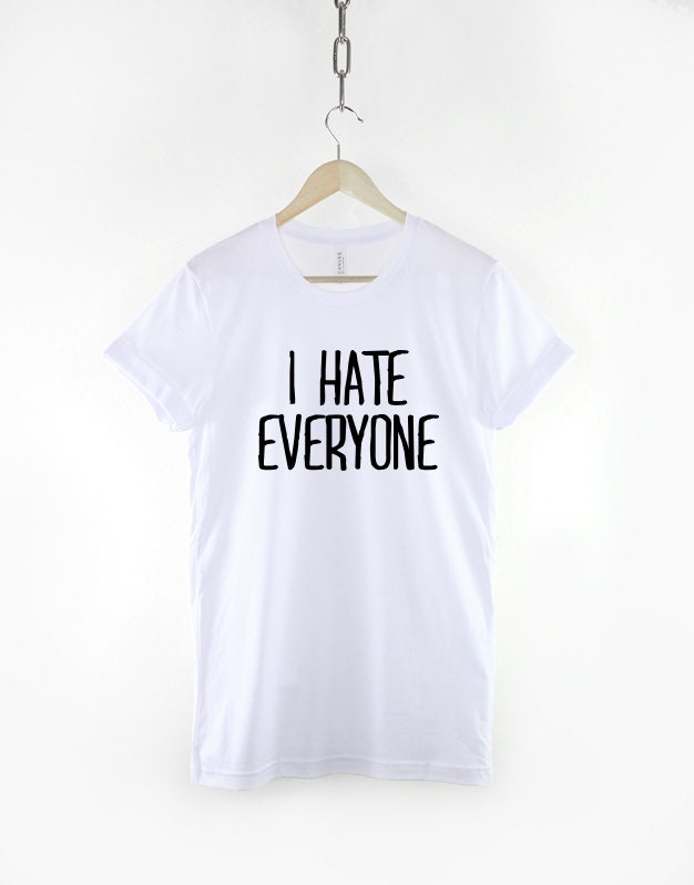 I Hate Everyone - Goth T-Shirt - Antisocial Fashion Slogan T-Shirt