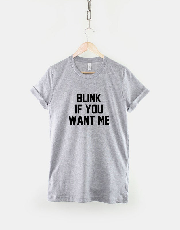 Blink If You Want Me Funny Love Slogan Hipster T-Shirt