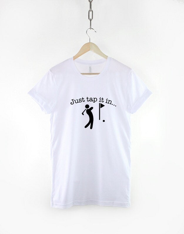 Golfer T-Shirt - Just Tap It In Golf T Shirt Mens Shirt Golfing TShirt
