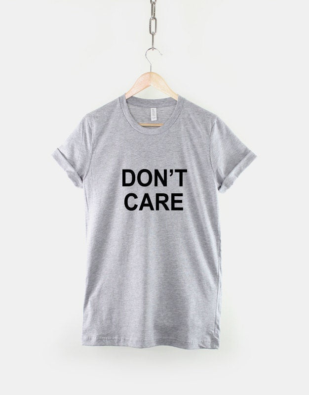 Don't Care Slogan T-Shirt - Anti Social T Shirt