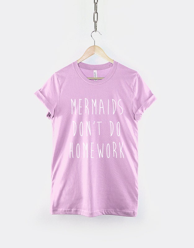 Mermaids Don't Do Homework T-Shirt - Nautical Mermaid Shirt