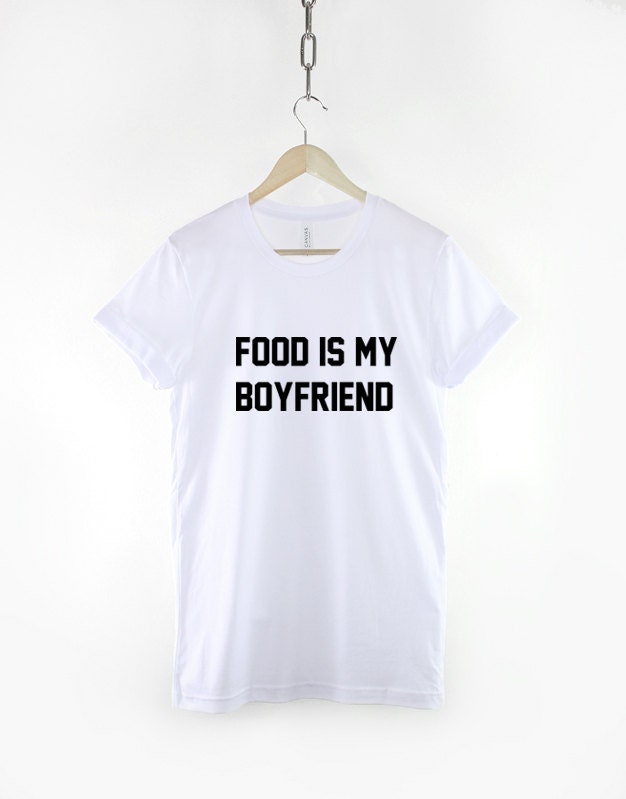 Food Is My Boyfriend Streetwear T-Shirt