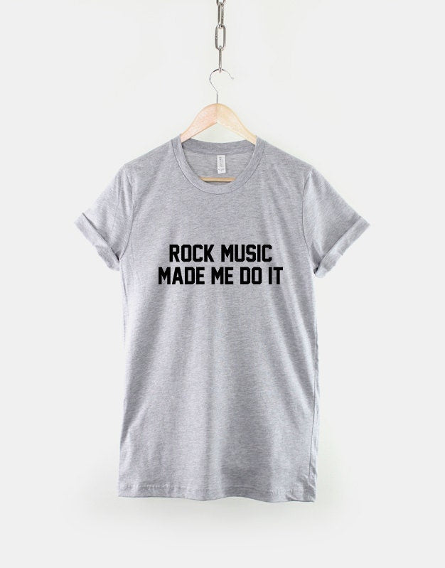 Rock Music T-Shirt - Rock Music Made Me Do It Rocker Rock and Roll Band Shirt