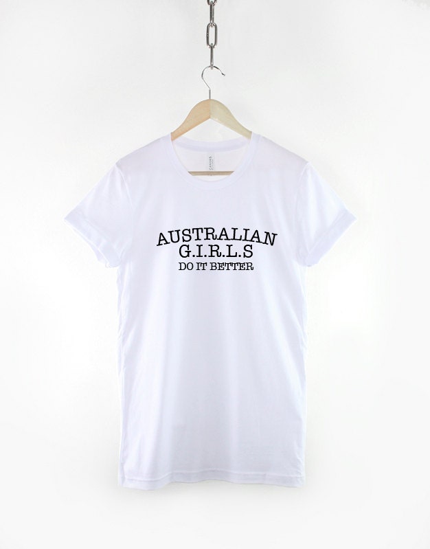 Australian Girls Do It Better T-Shirt - Sydney Melbourne Brisbane Perth Adelaide Beach TShirt