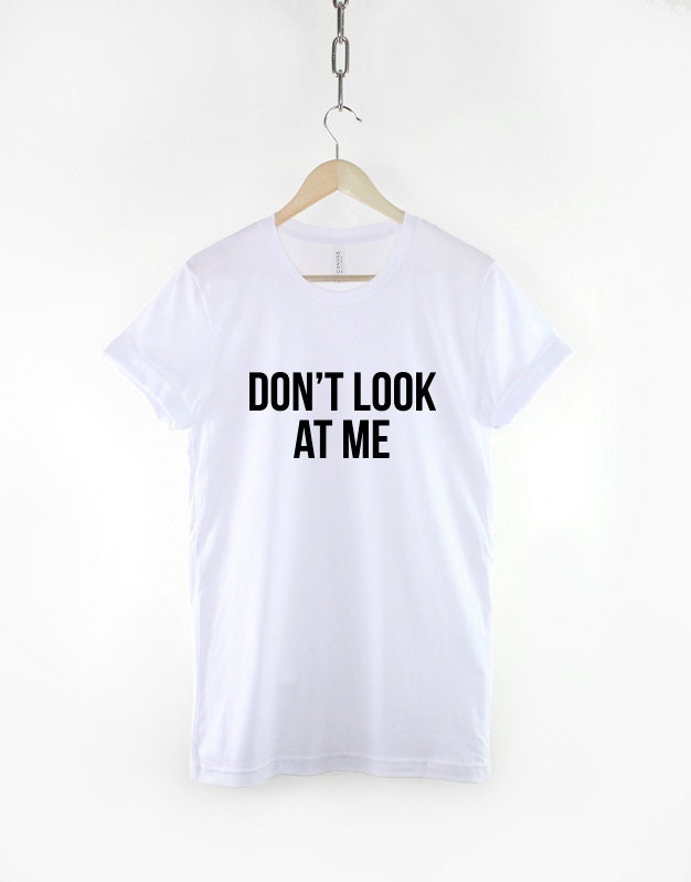 Anti Social T-Shirt - Introvert T-Shirt - Don't Look At Me T-Shirt Don't Touch Me, Don't Talk To Me T-Shirt