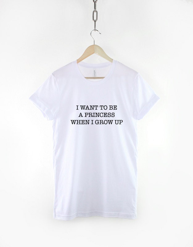 Princess T-Shirt - I Want To Be A Princess When I Grow Up Shirt - Princess Shirt - Adults & Kids Sizes