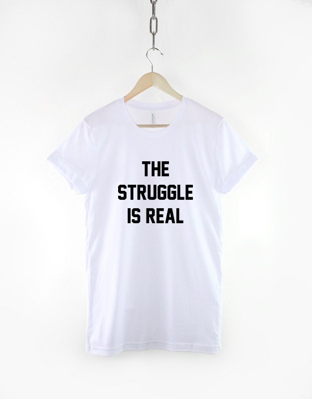 The Struggle Is Real T-Shirt - Lazy Student T Shirt