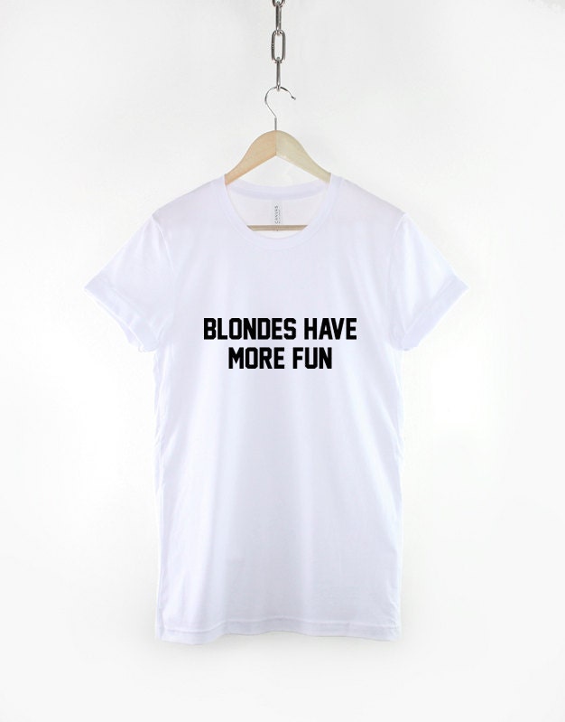 Blonde T-Shirt - Blondes Have More Fun Blonde Hair T Shirt