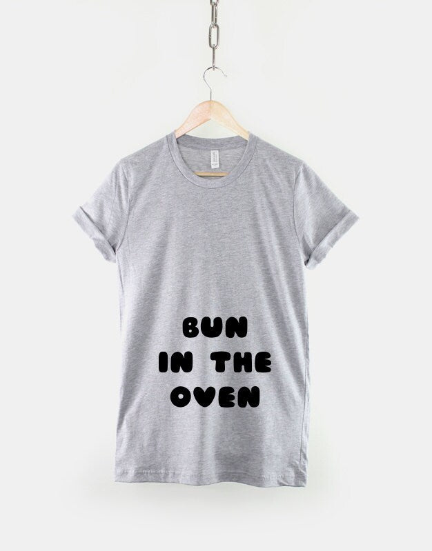 Bun In The Oven T-Shirt - Pregnant Bump Funny Pregnancy Pregnant T Shirts