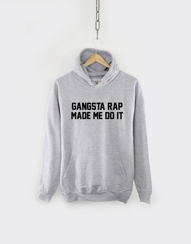 Gangsta Rap Hoody - Gansgta Rap Made Me Do It - Hip Hop Gangster Music Streetwear Hoodie