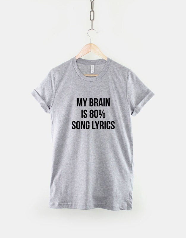 Music T-Shirt - Music Fan Shirt - Music Lover T-Shirt - My Brain Is 80% Song Lyrics Shirt - Music TShirt