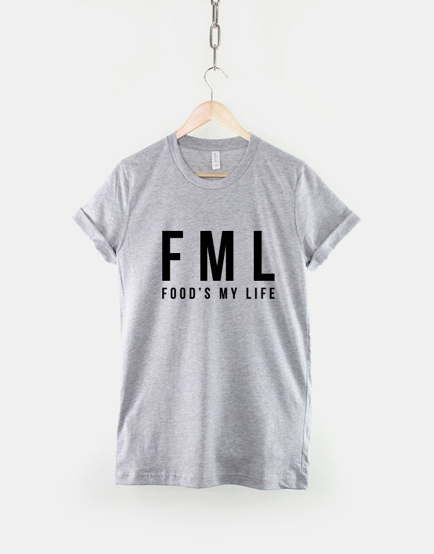 FML Tshirt - Food's My Life T-shirt - Vegan Vegetarian Foodie T Shirt