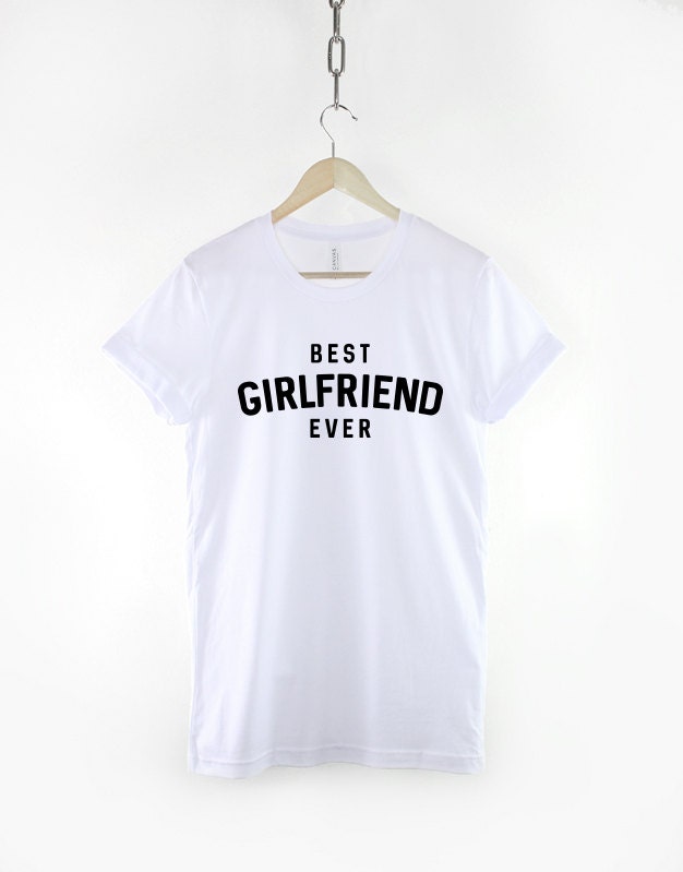 Best Girlfriend Ever - Valentines Gift For Him T-Shirt