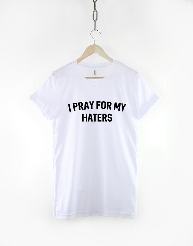 I Pray For My Haters Streetwear Slogan T-Shirt