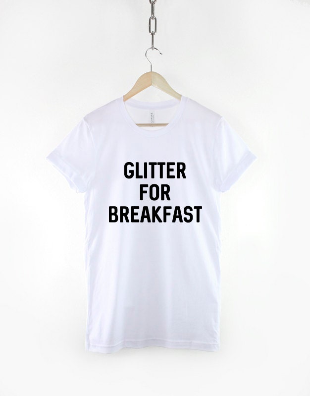 Glitter For Breakfast T-Shirt - Blogger Makeup Artist Blog Fashion Beauty Slogan Shirt