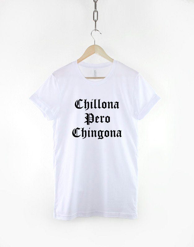 Chillona Pero Chingona T-shirt