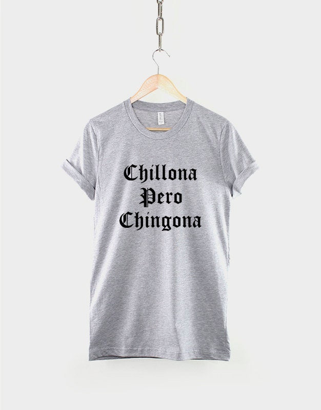 Chillona Pero Chingona T-shirt
