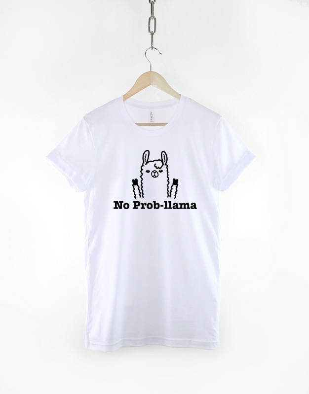Llama Shirt - No Prob-Llama T-Shirt - No Probllama TShirt - Llama T Shirt - Funny Llama Shirt