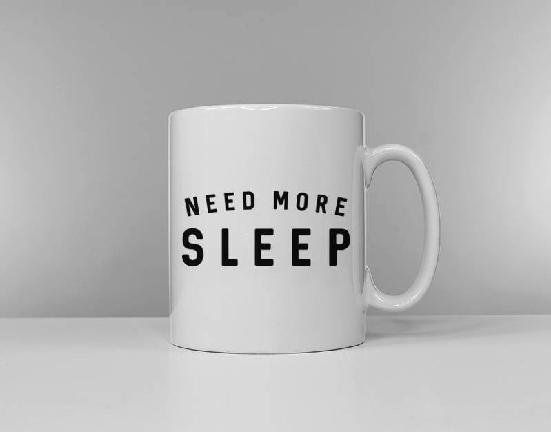 Need More Sleep - Funny Slogan Mug Tired Morning Tea - Coffee