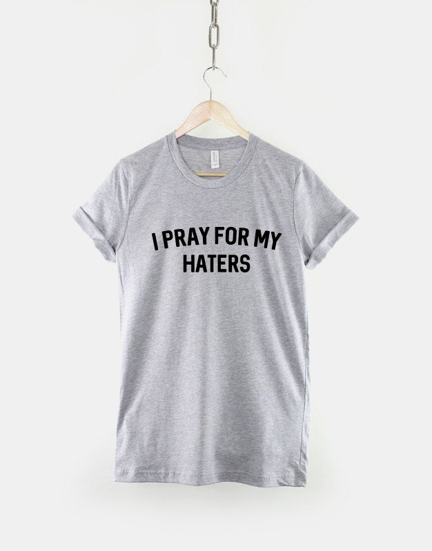 I Pray For My Haters Streetwear Slogan T-Shirt