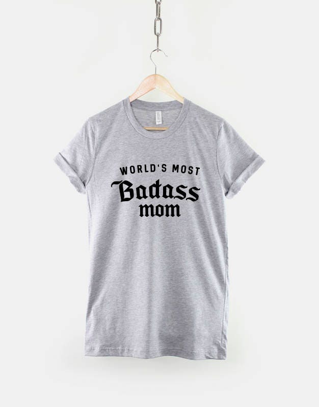Badass Mom Shirt - Badass Mum T-Shirt - World's Most Badass Mom - Mum T-Shirt Mother Mothers Day T Shirt
