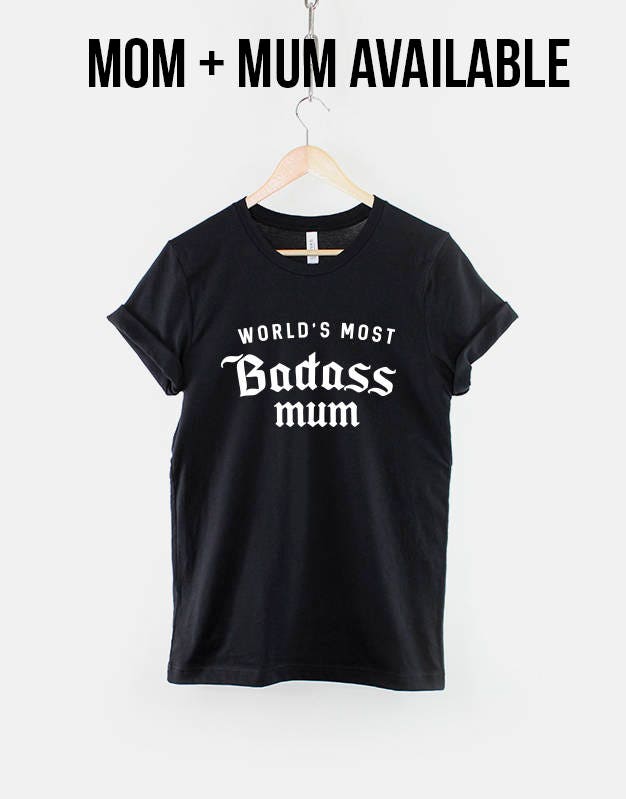 Badass Mom Shirt - Badass Mum T-Shirt - World's Most Badass Mom - Mum T-Shirt Mother Mothers Day T Shirt