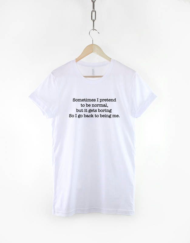 Crazy Friend T-Shirt - T-Shirt For Crazy Friend - Pretend To Be Normal Shirt - Sometimes I Pretend To Be Normal... - Crazy Person T-Shirt