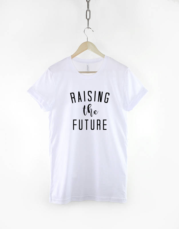 Raising The Future TShirt - Mum Mom T Shirt - World's Best Mother Day Gift