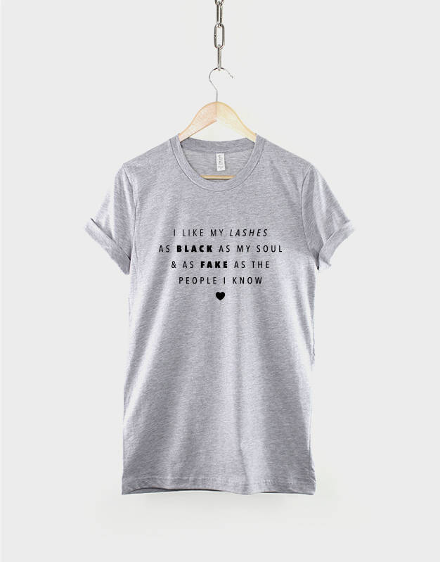 I Like My Lashes As Black As My Soul And As Fake As The People I Know T-Shirt - Eyelashes Lash Technician Beauty Blogger Shirt