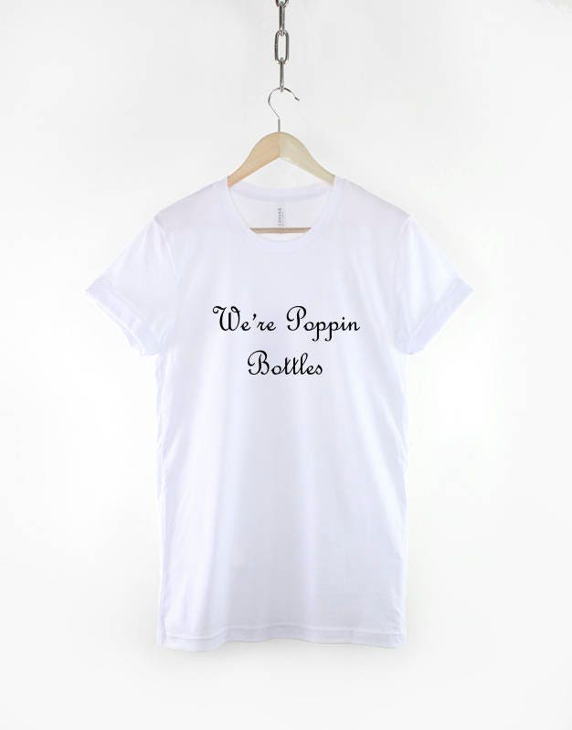 We're Poppin Bottles T-Shirt - Bridal Party Bachelorette Shirts