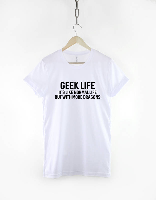 Geek Life: It's like Normal Life, But With More Dragons - Computer Geek T-Shirt
