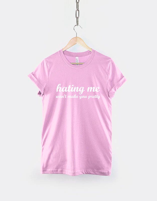 Ugly T-Shirt - Hating Me Won't Make You Pretty - You're Ugly Shirt