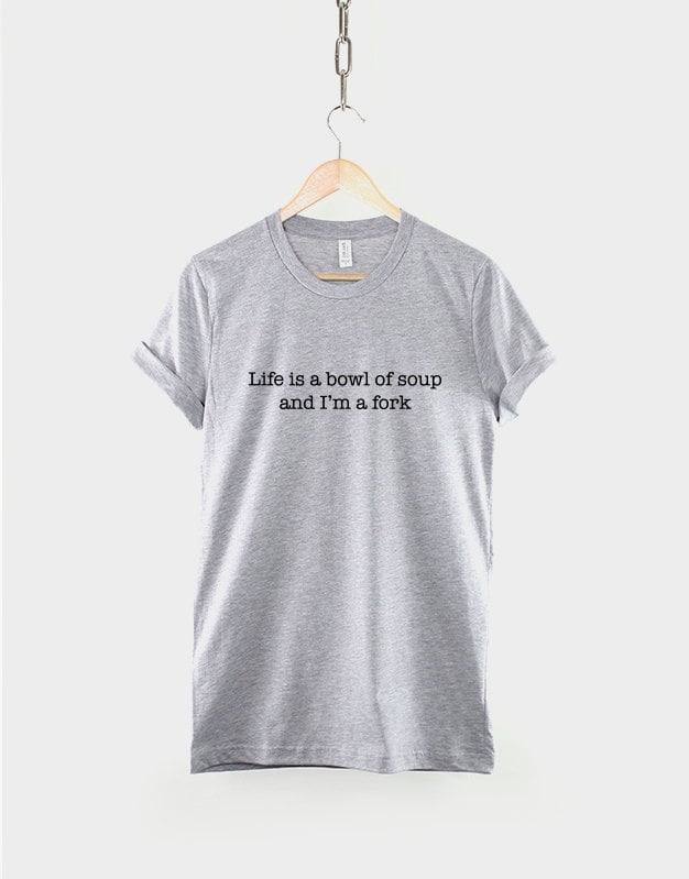 Socially Awkward T-Shirt - Life Is A Bowl Of Soup And I'm A Fork - Unlucky Person Shirt