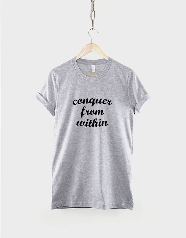 Conquer From Within - Positive Slogan T-Shirt