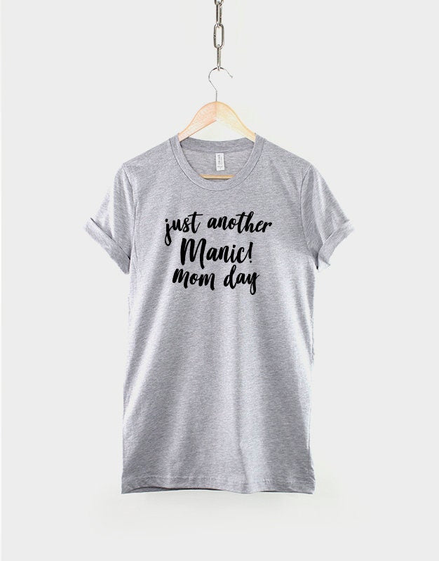 Just Another Manic Mom Day - Mom Mum Shirt - Mothers Day Gifts - Mom Mum Tshirt -