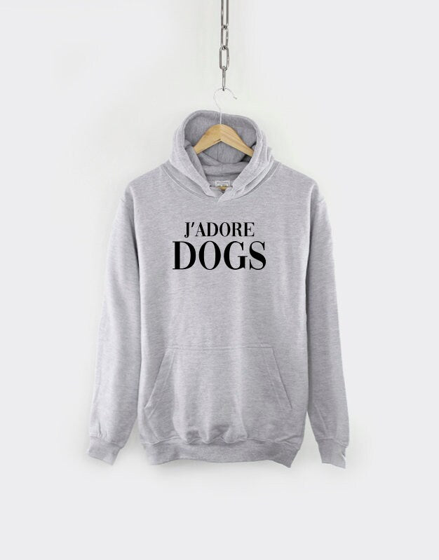I Love Dogs Hoodie - Dog Sweater - J'adore Dogs - Dog Mom Sweatshirt - Dog Lover - Dog Owner Gift