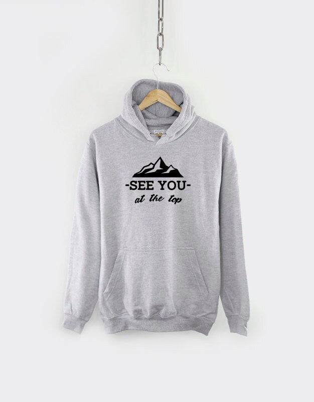 Mountain Climbing Hoodie - See You At The Top - Hiking Rock Climbing Sweatshirt - Adventure Awaits Hiking Gift