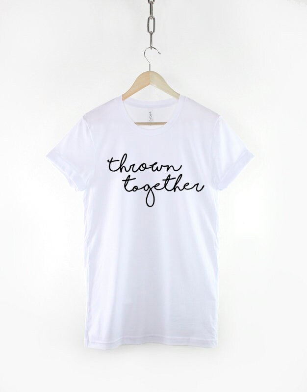 Thrown Together Typography Fashion T-Shirt - Handwritten Typography Script Shirt
