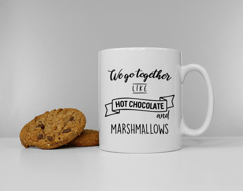 Couples Mugs - Boyfriend Gift - Girlfriend Coffee Mug - Chocolate Christmas Mug - We Go Together Like Hot Chocolate And Marshmallows