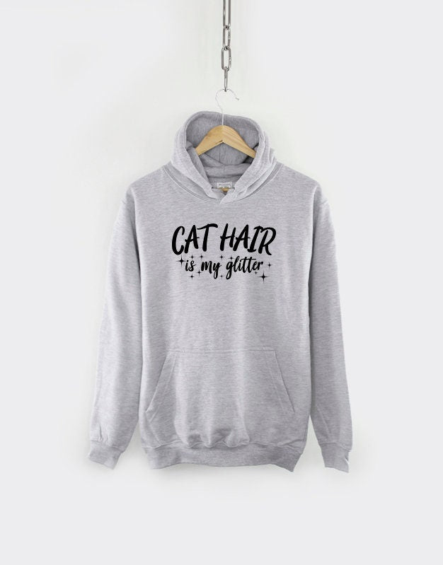 Cat Hair is My Glitter Hoodie - Crazy Cat Lady Sweater - Cat Mom Gift