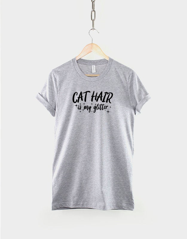 Cat Hair is my Glitter Tshirt - Crazy Cat Lady T shirt - Cat Mom Gift