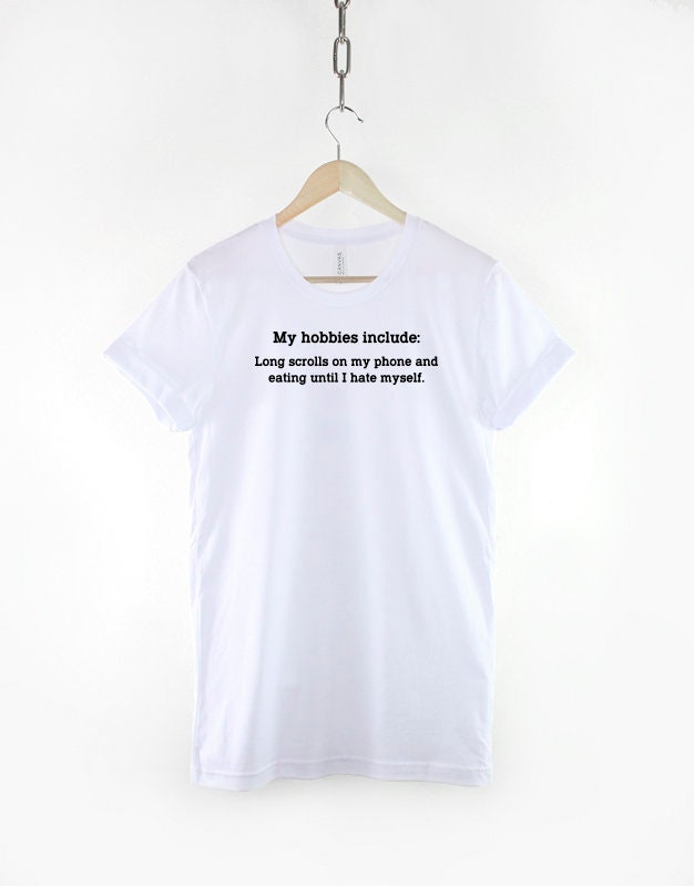 My Hobbies Include Tshirt - Anti Social Introvert T shirt - Sarcasm Slogan T-shirt