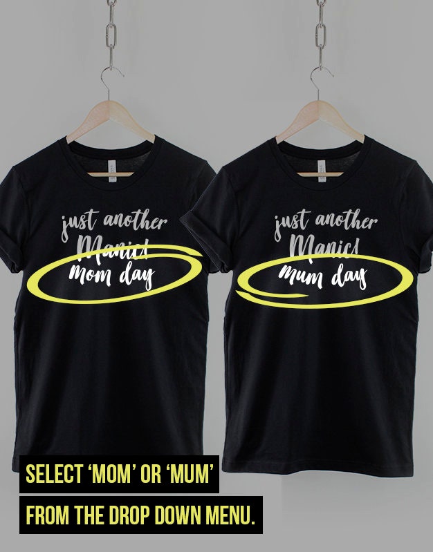 Just Another Manic Mom Day - Mom Mum Shirt - Mothers Day Gifts - Mom Mum Tshirt -