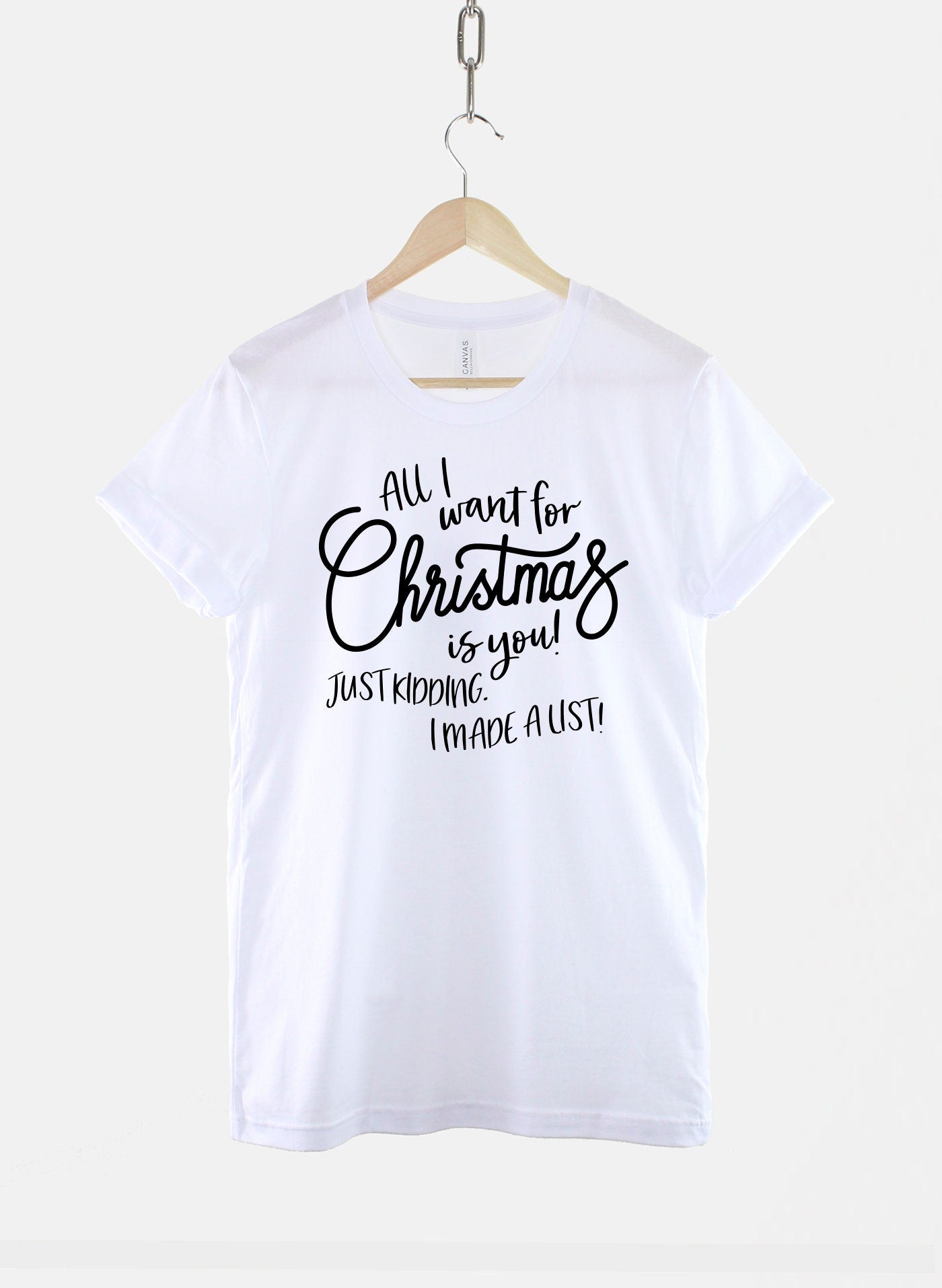 Kids Festive T-Shirt - All I Want For Christmas Is You! Just Kidding I Made A List Funny Shirt