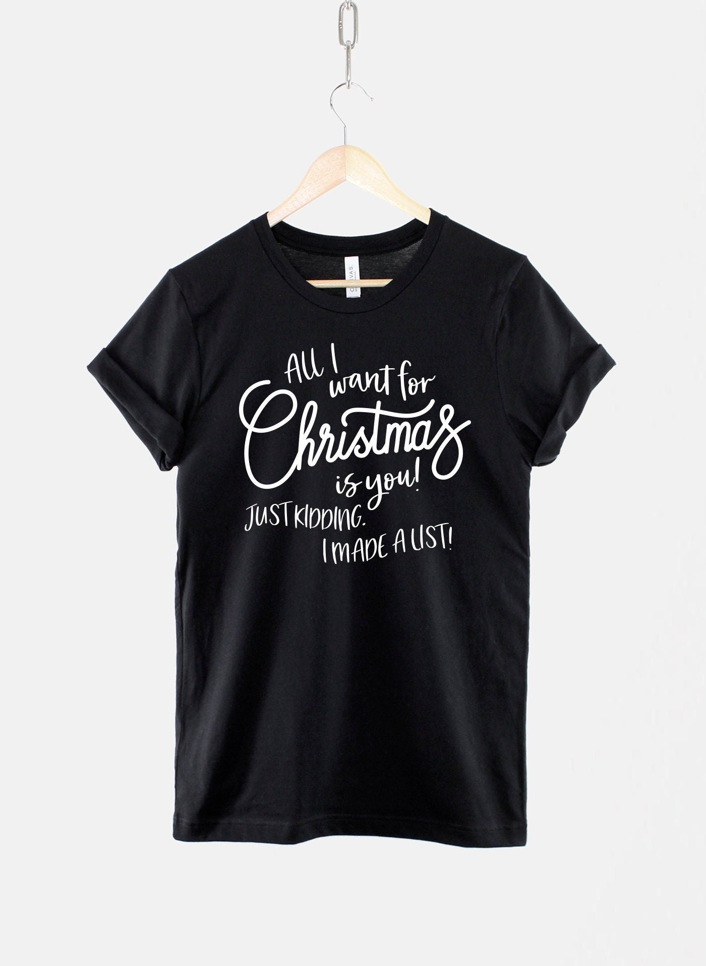 Kids Festive T-Shirt - All I Want For Christmas Is You! Just Kidding I Made A List Funny Shirt