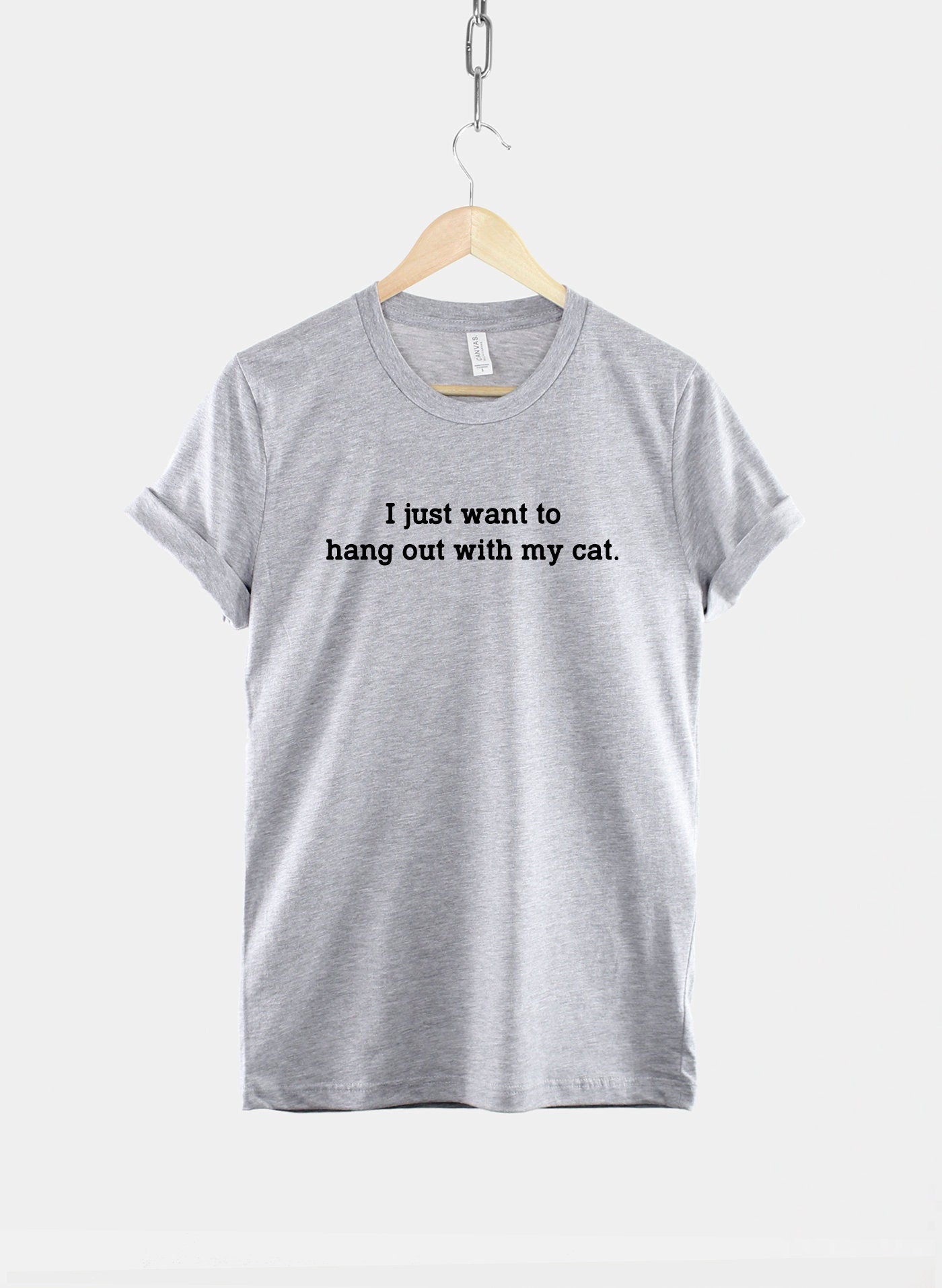 Cat Shirt - I Just Want To Hang Out With My Cat T Shirt - Cat Lover Gift - Crazy Cat Lady