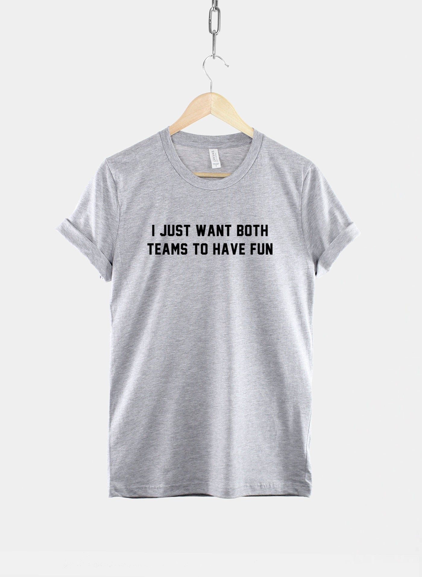 I Just Want Both Teams To Have Fun T-Shirt - Sport T Shirt - I Hate Sports Shirt