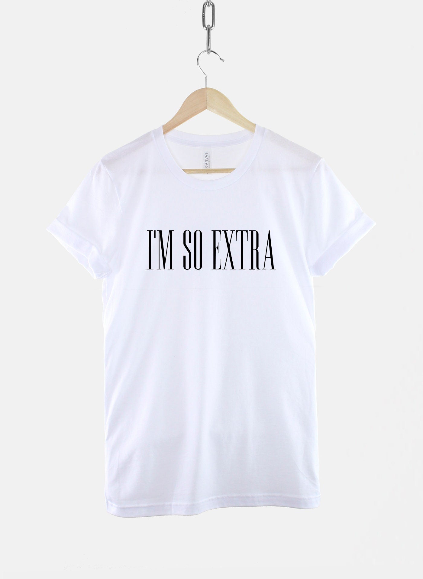 I'm so Extra Tshirt - Sassy T-shirt - Hipster T Shirt