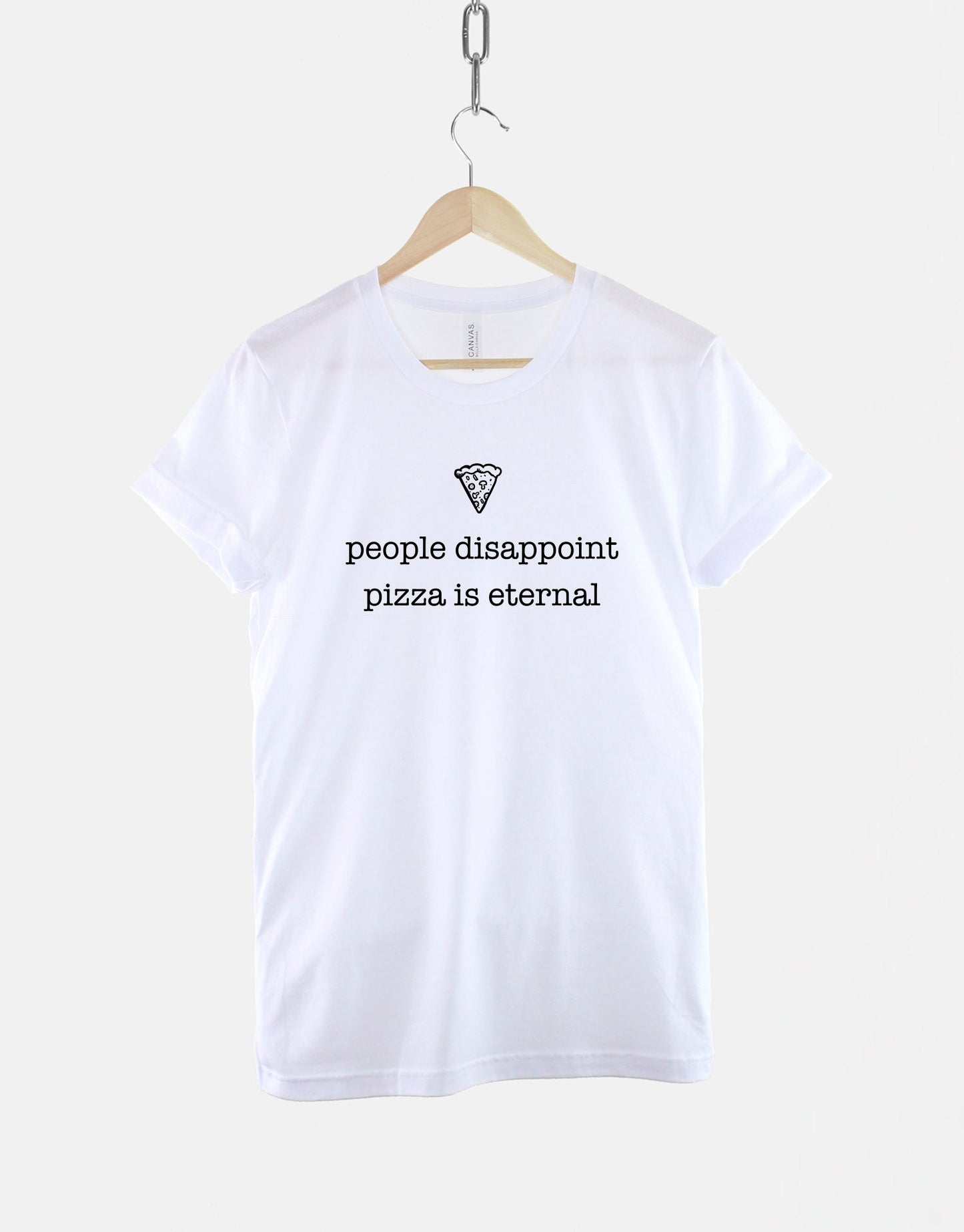 Pizza T-Shirt - Pizza Shirt - People Disappoint, Pizza Is Eternal T-Shirt - Pizza Food Lover Slogan Shirt